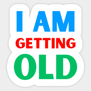 I am getting old Sticker